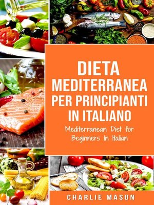 cover image of Dieta Mediterranea Per Principianti In Italiano/ Mediterranean Diet for Beginners In Italian (Italian Edition)